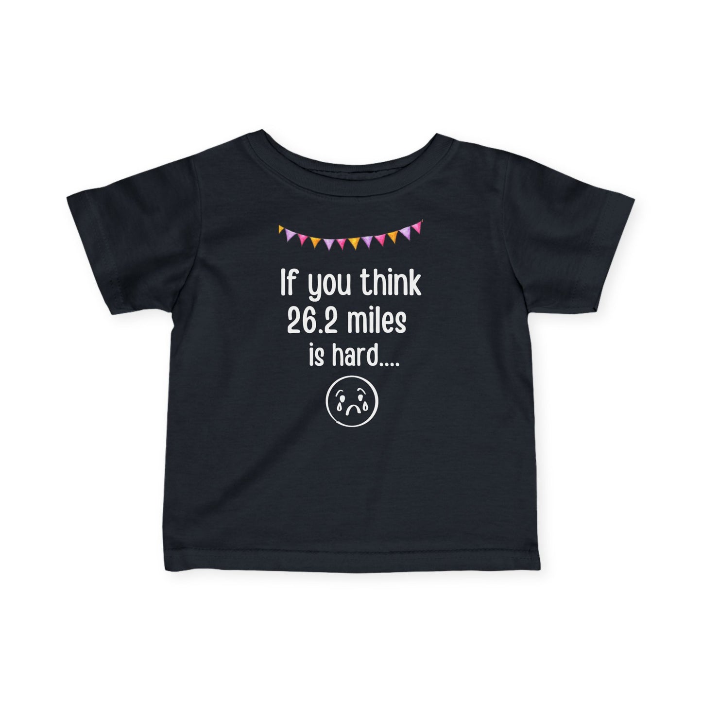 Unique Running Gift | If you think 26.2 miles is tough - try being this cute |Infant T-shirt | Baby Gift for Runners.