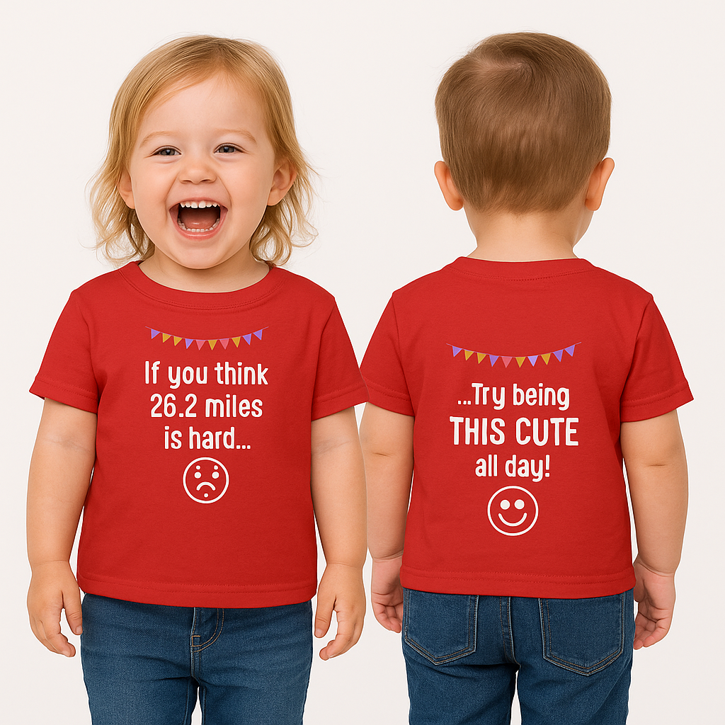 Unique Running Gift | If you think 26.2 miles is tough - try being this cute |Infant T-shirt | Baby Gift for Runners.
