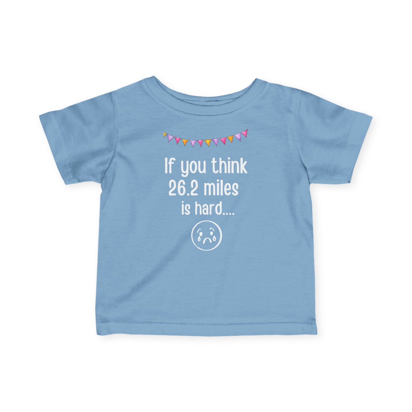 Unique Running Gift | If you think 26.2 miles is tough - try being this cute |Infant T-shirt | Baby Gift for Runners.