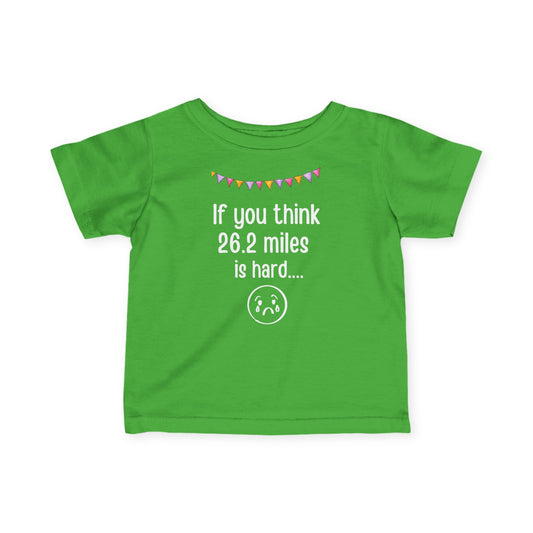Unique Running Gift | If you think 26.2 miles is tough - try being this cute |Infant T-shirt | Baby Gift for Runners.