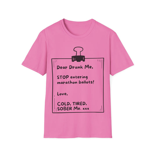 Unique Running Gift | Funny Running T-Shirt | Dear Drunk Me, STOP entering marathon ballots!